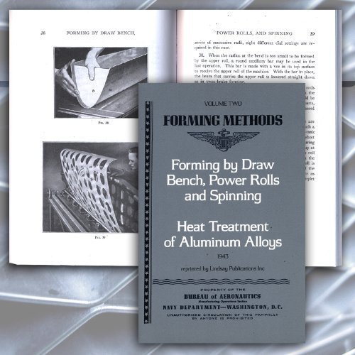 Stock image for Metal Forming Methods, Vol 2: Forming By Draw Bench, Power Rolls and Spinning & Heat Treatment of Al by US Navy Bureau of Aeronautics (2009-08-02) for sale by Wonder Book