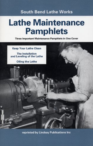 9781559183864: South Bend Lathe Maintenance Pamphlets: Keep Your Lathe Clean, Oiling the Lathe, Installation and Leveling