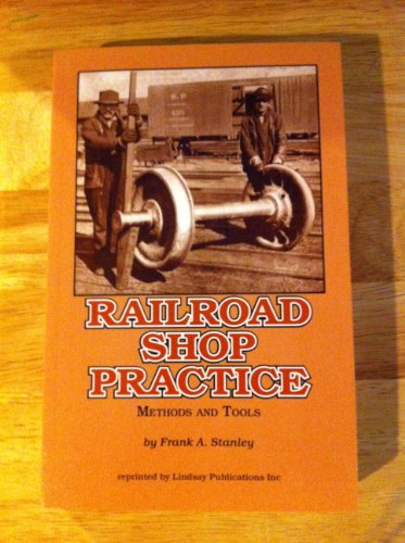 Railroad Shop Practice: Repair and Maintenance Methods and Tools [steam].