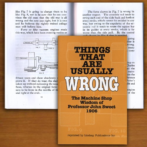 Beispielbild fr Things That Are Usually Wrong: The Machine Shop Wisdom of Prof John Sweet (1906) zum Verkauf von Wonder Book