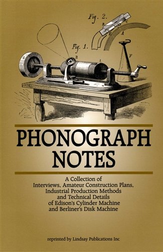 Phonograph Notes on Edison and Berliner's Machines.