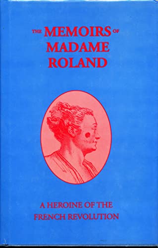 Beispielbild fr The Memoirs of Madame Roland A Heroine of the French Revolution zum Verkauf von Born 2 Read Books
