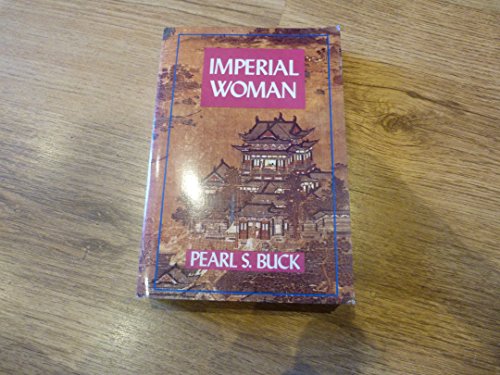 Imagen de archivo de Imperial Woman: The Story of the Last Empress of China (Oriental Novels of Pearl S. Buck) a la venta por Ergodebooks