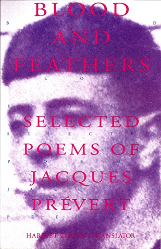 Beispielbild fr Blood and Feathers : Selected Poems of Jacques Prevert zum Verkauf von Better World Books