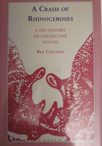 Imagen de archivo de A Crash of Rhinoceroses: A Dictionary of Collective Nouns a la venta por Books of the Smoky Mountains