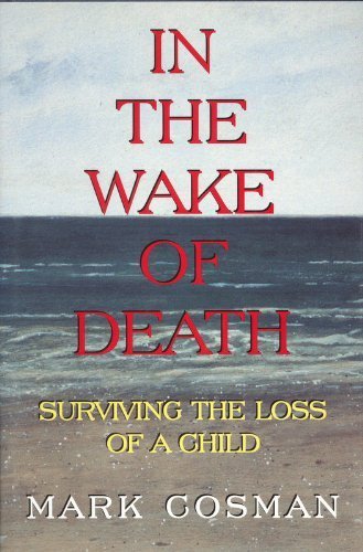 Stock image for In the Wake of Death : Surviving the Loss of a Child for sale by Better World Books