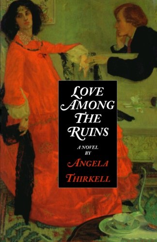 Beispielbild fr Love Among the Ruins: A Novel zum Verkauf von Seattle Goodwill