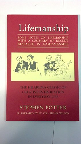 Lifemanship:Some Notes on Lifemanship with a Summary of Recent Research in Gamesmanship (9781559212960) by Potter, Stephen