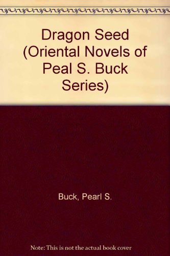 9781559213356: Dragon Seed (Oriental Novels of Peal S. Buck Series)