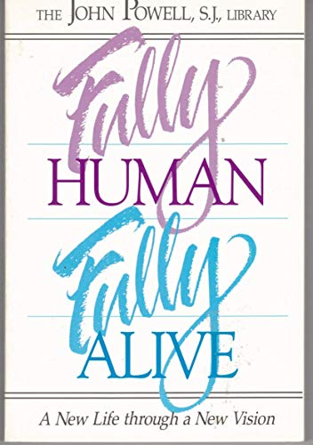 9781559242813: Fully Human Fully Alive: A New Life through a New Vision