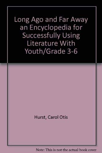 9781559245562: Long Ago and Far Away an Encyclopedia for Successfully Using Literature With Youth/Grade 3-6