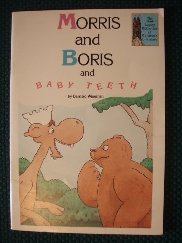 Morris and Boris and baby teeth (The DLM legacy collection of children's literature) (9781559245715) by Wiseman, Bernard