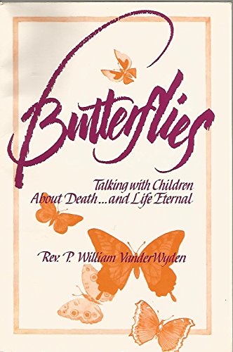 Beispielbild fr Butterflies : Talking with Children about Death. and Life Eternal zum Verkauf von Better World Books