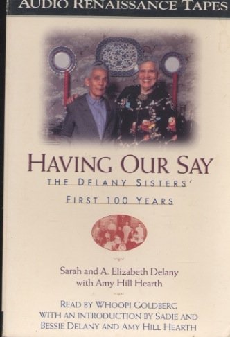 Having Our Say: Delany Sisters 1st 100 Years (9781559272995) by Delany, Sarah; Delany, A. Elizabeth; Hearth, Amy Hill