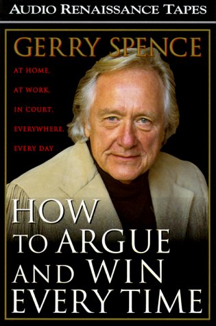 How to Argue and Win Every Time (9781559273329) by Spence, Gerry