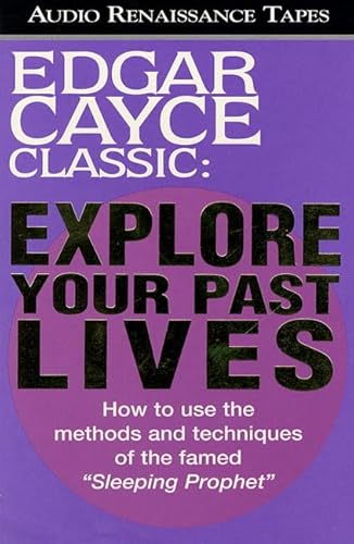 Explore Your Past Lives: How to use the methods and techniques of the famed "Sleeping Prophet" (9781559274234) by Cayce, Edgar; Thurston, Mark; Fazel, Christopher