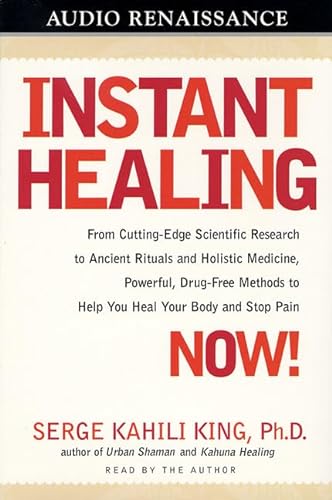 9781559276207: Instant Healing Now!: From Cutting-Edge Scientific Research to Ancient Rituals and Holistic Medicine, Powerful, Drug-Free Methods to Help You Heal Your Body and Stop Pain
