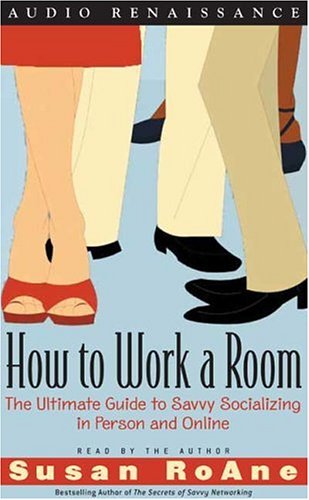 Stock image for How to Work a Room: The Ulitmate Guide to Savvy Socializing in Person and Online for sale by The Yard Sale Store