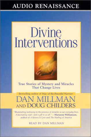 Divine Interventions: True Stories of Mysteries and Miracles That Change Lives (9781559276351) by Millman, Dan; Childers, Doug