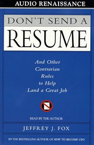 9781559276566: Don't Send a Resume: And Other Contrarian Rules to Help Land a Great Job