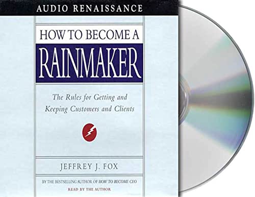 Beispielbild fr How to Become a Rainmaker: The Rules for Getting and Keeping Customers and Clients zum Verkauf von Wonder Book