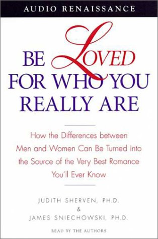 Stock image for Be Loved for Who You Really Are: How the Differences Between Men and Women Can Be Turned into the Source of the Very Best Romance Youll Ever Know for sale by Ebooksweb