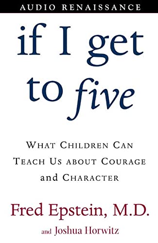 Imagen de archivo de If I Get to Five: What Children Can Teach Us About Courage and Character a la venta por The Yard Sale Store