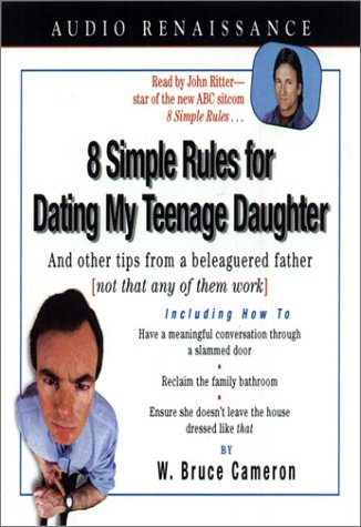 Stock image for 8 Simple Rules for Dating My Teenage Daughter: And Other Tips from a Beleaguered Father, Not That Any of Them Work for sale by The Yard Sale Store