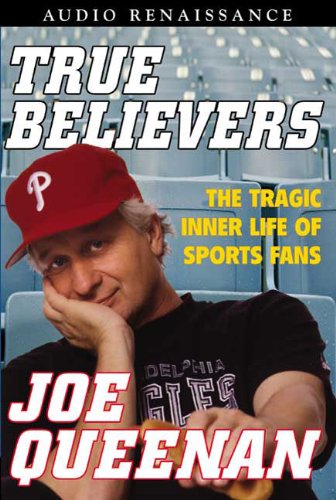 Beispielbild fr True Believers: The Tragic Inner Life of Sports Fans zum Verkauf von The Yard Sale Store