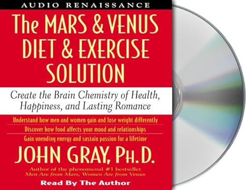 The Mars and Venus Diet and Exercise Solution: Create the Brain Chemistry of Health, Happiness, a...