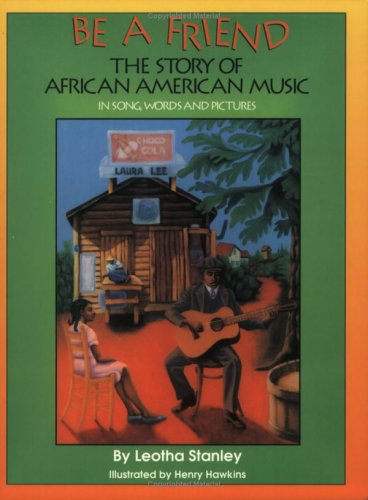 Beispielbild fr Be a Friend: The Story of African American Music in Song, Words, and Pictures zum Verkauf von Front Cover Books