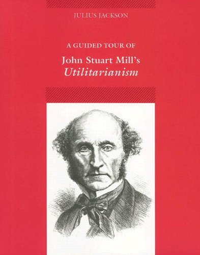 Beispielbild fr A Guided Tour of John Stuart Mill's Utilitarianism zum Verkauf von Wonder Book