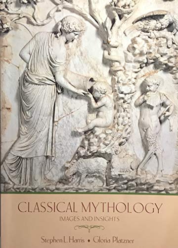 Classical Mythology: Images and Insights (9781559341462) by Harris, Stephen L.; Platzner, Gloria