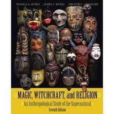 

Magic, Witchcraft, and Religion: An Anthropological Study of the Supernatural