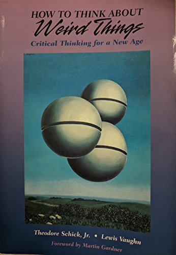 Stock image for How to Think About Weird Things: Critical Thinking for a New Age for sale by St Vincent de Paul of Lane County