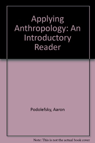 Applying Anthropology: An Introductory Reader (9781559343176) by Podolefsky, Aaron; Brown, Peter J.