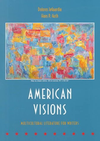 American Visions: Multicultural Literature for Writers (9781559343220) by Laguardia,Dolores; Guth,Hans