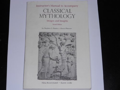 Imagen de archivo de Instructor's Manual and Test Bank to accompany CLASSICAL MYTHOLOGY: Images and Insights by Stephen L. Harris and Gloria Platzner a la venta por The Maryland Book Bank