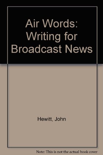 Air Words: Writing for Broadcast News (9781559344371) by Hewitt, John