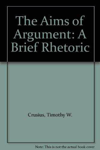 9781559344401: The Aims of Argument: A Brief Rhetoric