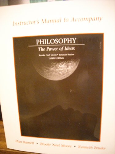 Instructor's Manual to Accompany Philosophy - The Power of Ideas (9781559345200) by Dan Barnett; Brooke Noel Moore; Kenneth Bruder
