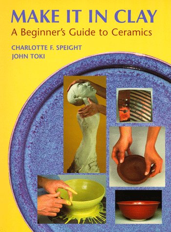Stock image for Make It in Clay: A Beginner's Guide to Ceramics for sale by SecondSale