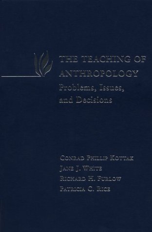Beispielbild fr The Teaching of Anthropology : Problems, Issues, and Decisions zum Verkauf von Better World Books