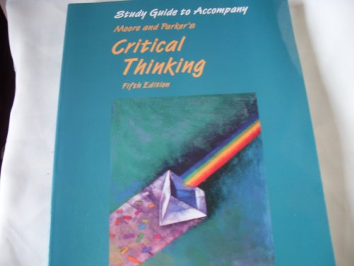 9781559349666: Study Guide to Accompany Moore and Parker's Critical Thinking