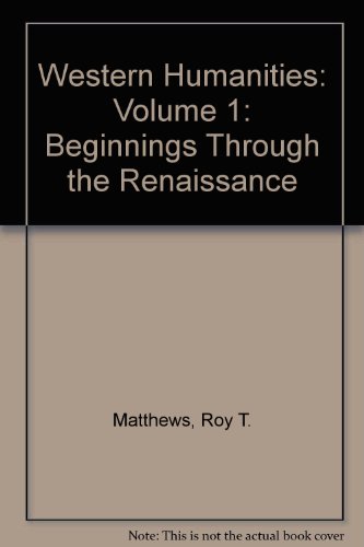 Stock image for Western Humanities: Volume 1: Beginnings Through the Renaissance for sale by ThriftBooks-Dallas