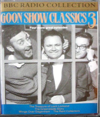 Goon Show Classics 3: The Treasure of Loch Lomond/ The Greenslade Story/ Wings Over Dagenham/ The...