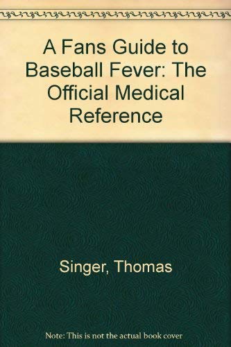 Beispielbild fr A Fans Guide to Baseball Fever: The Official Medical Reference zum Verkauf von Wonder Book