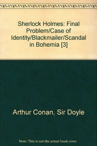 Sherlock Holmes: Final Problem/Case of Identity/Blackmailer/Scandal in Bohemia (9781559351157) by Doyle, Arthur Conan, Sir