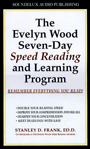 Stock image for The Evelyn Wood Seven-Day Speed Reading and Learning Program: Remember Everything You Read, Double Your Reading Speed, Improve Your Comprehension and Recall, Sharpen Your Concentration, Meet Deadlines With Ease, Audio Program and Book for sale by Pensees Bookshop