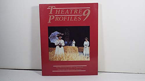 Imagen de archivo de Theatre Profiles 9: The Illustrated Reference Guide to America's Nonprofit Professional Theatres a la venta por Take Five Books